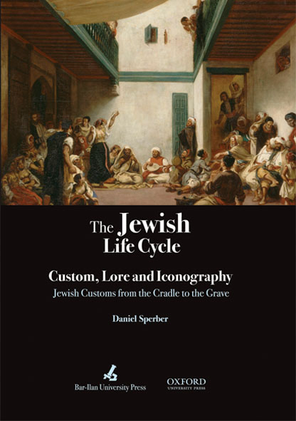 The Jewish Life Cycle: Custom; Lore and Iconography